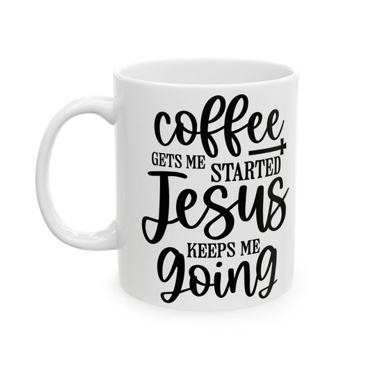 Coffee Mug - Coffee Gets Me Going, Jesus Keeps Me Going