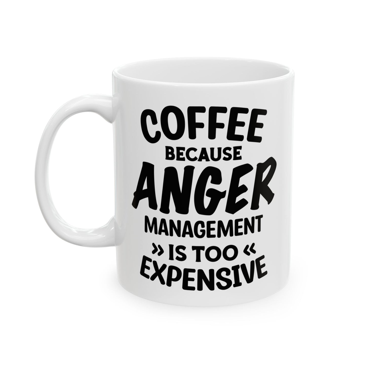 Coffee Because Anger Management Is Too Expensive