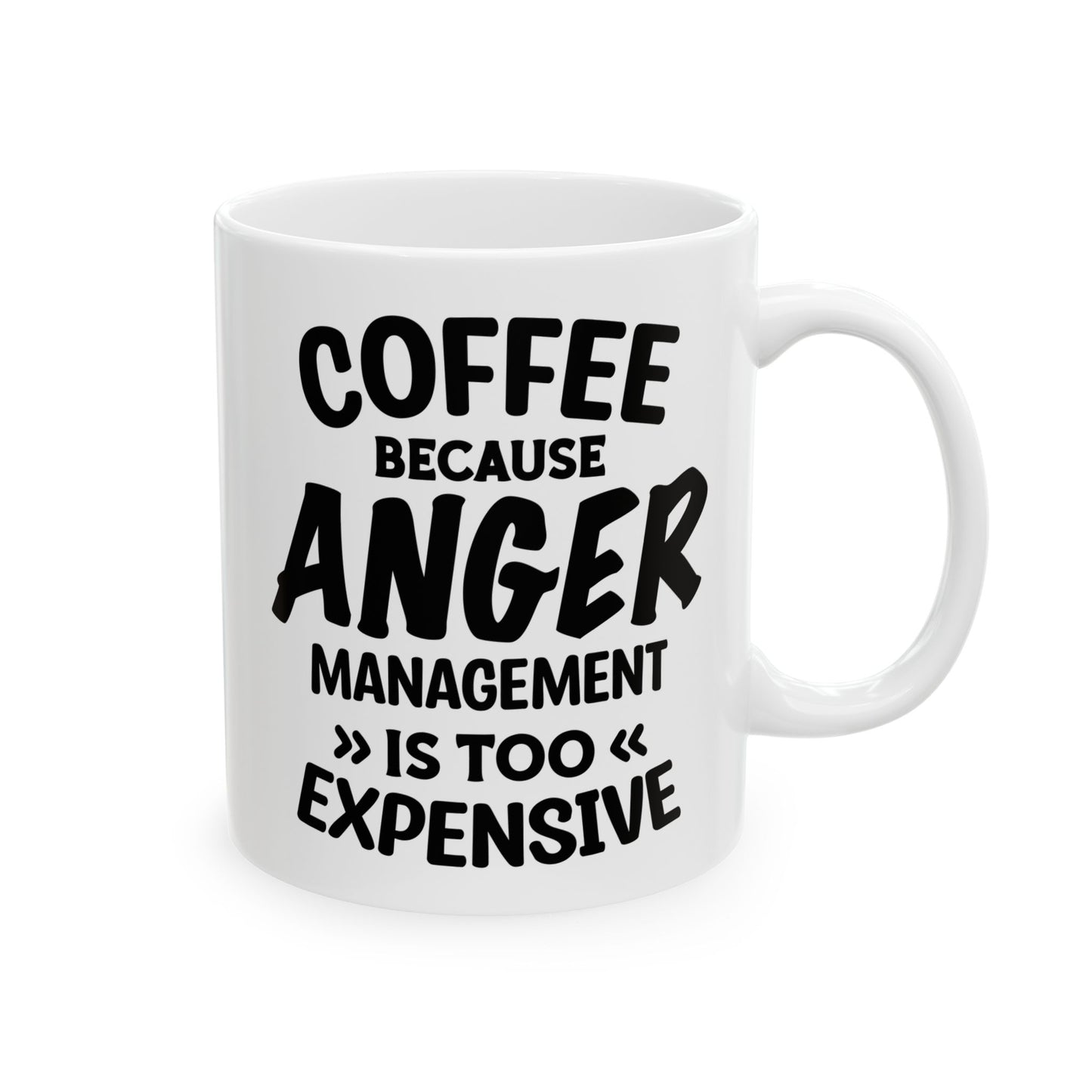 Coffee Because Anger Management Is Too Expensive