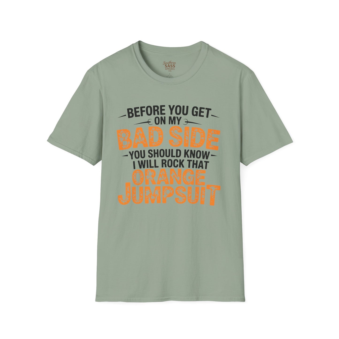 Don't get on my bad side.... I will rock that orange jump suit!