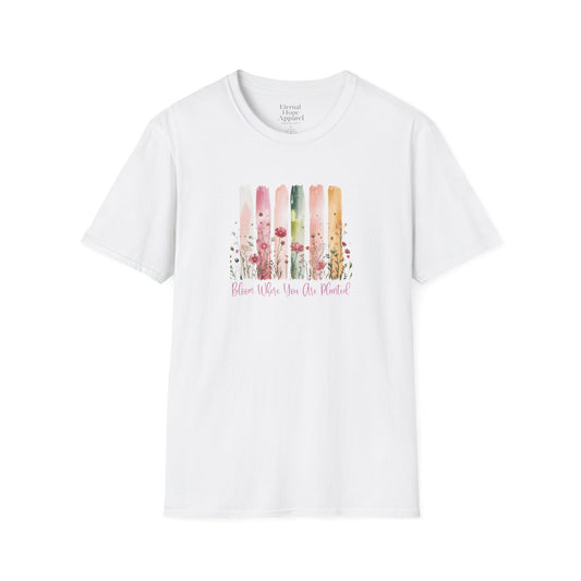 Bloom Where You Are Planted Unisex Softstyle T-Shirt | Floral Design, Inspirational Tee
