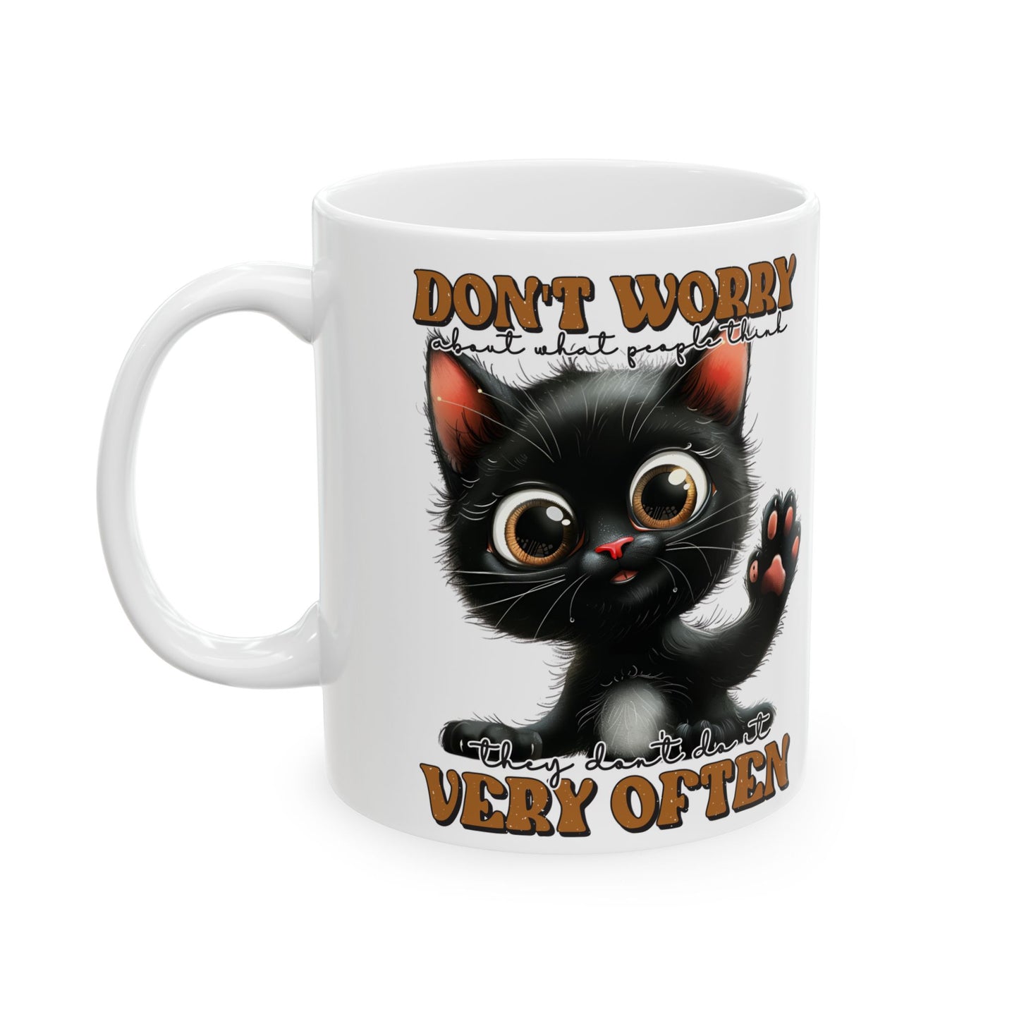 Don't worry about what people think. they don't do it very often, Cute Black Cat Humor Ceramic Coffee Cup