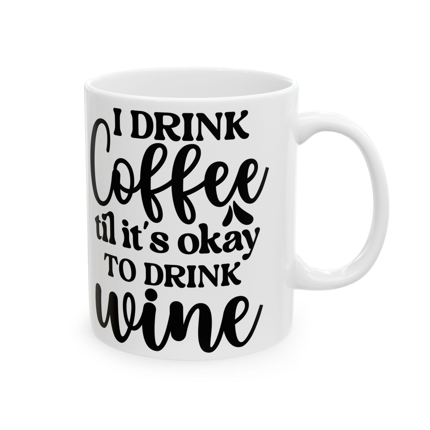 I Drink Coffee Till It's ok to Drink Wine