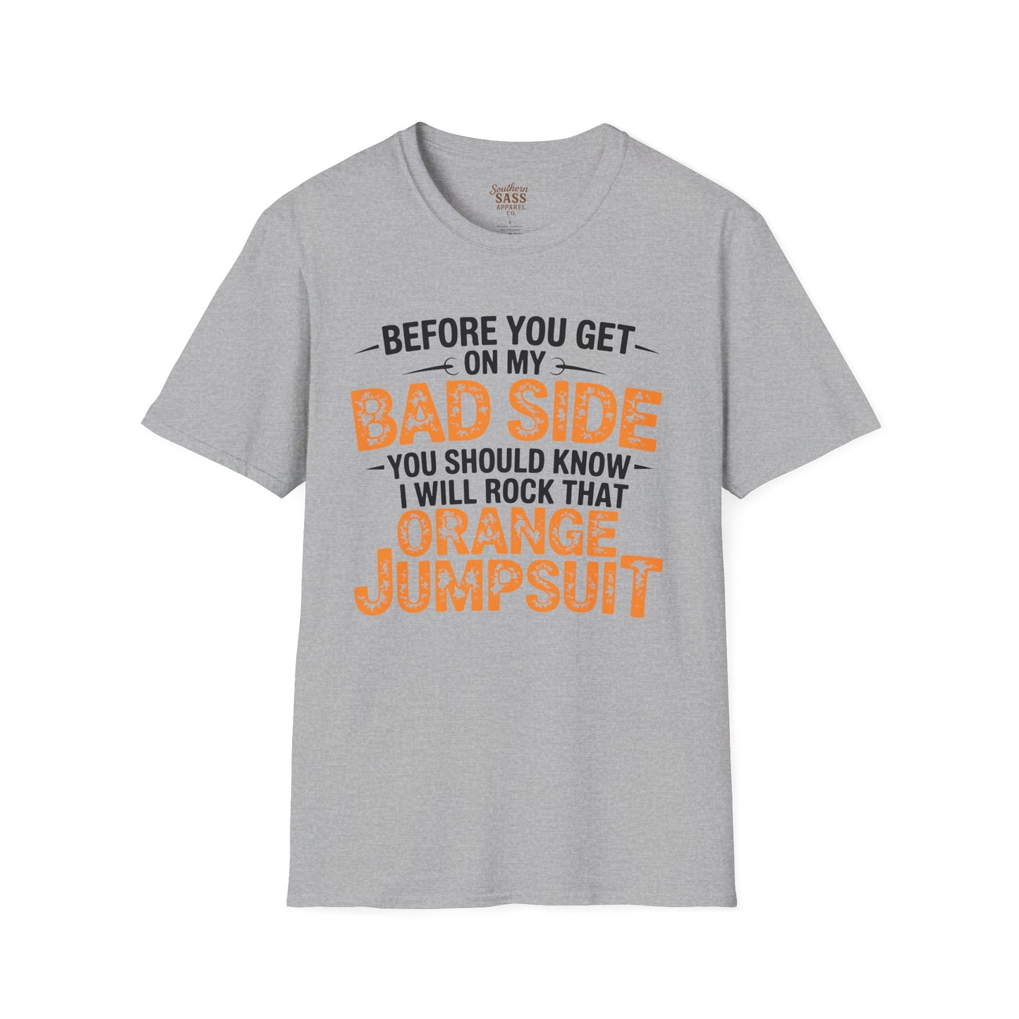 Don't get on my bad side.... I will rock that orange jump suit!