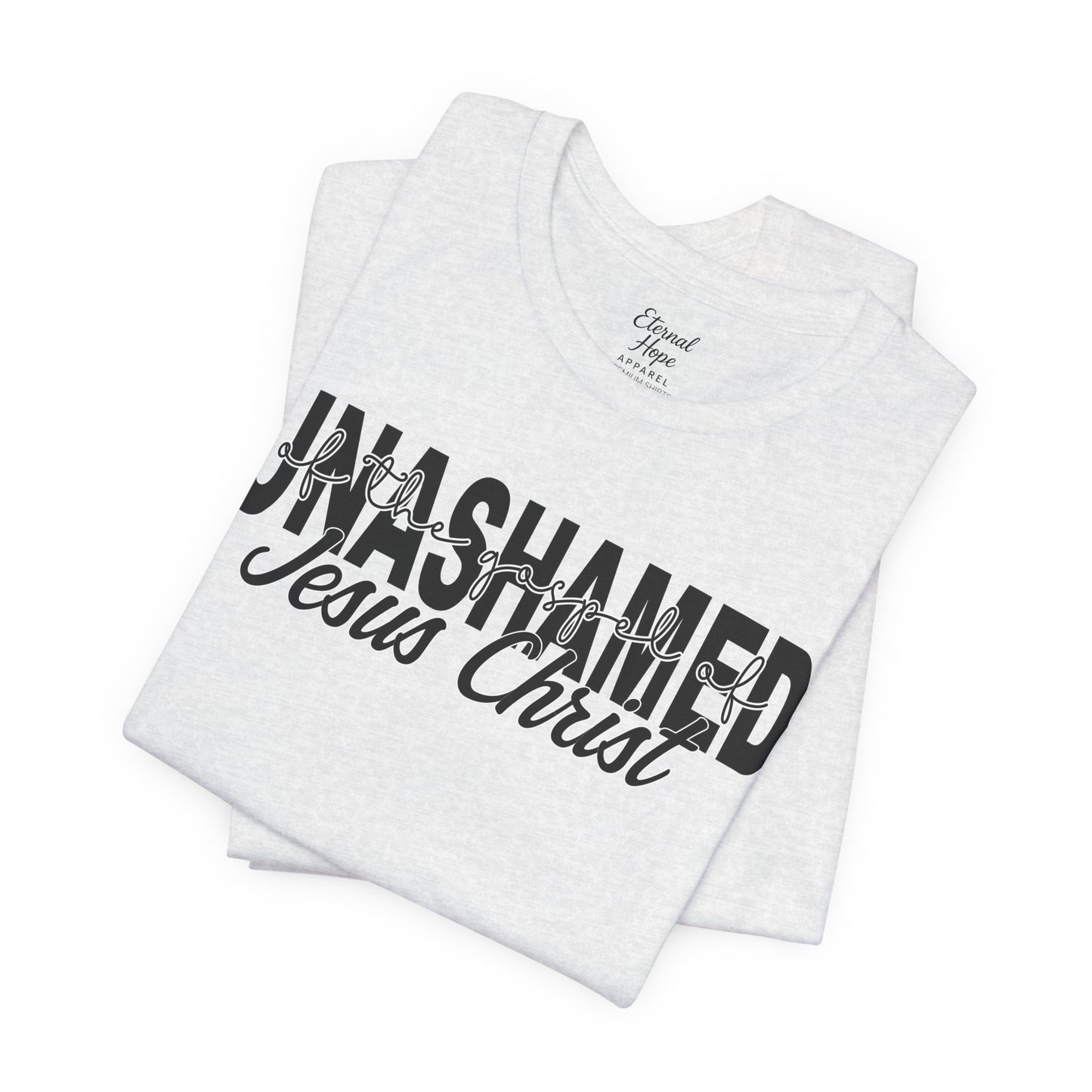 Unashamed - Jesus Christ Unisex Tee