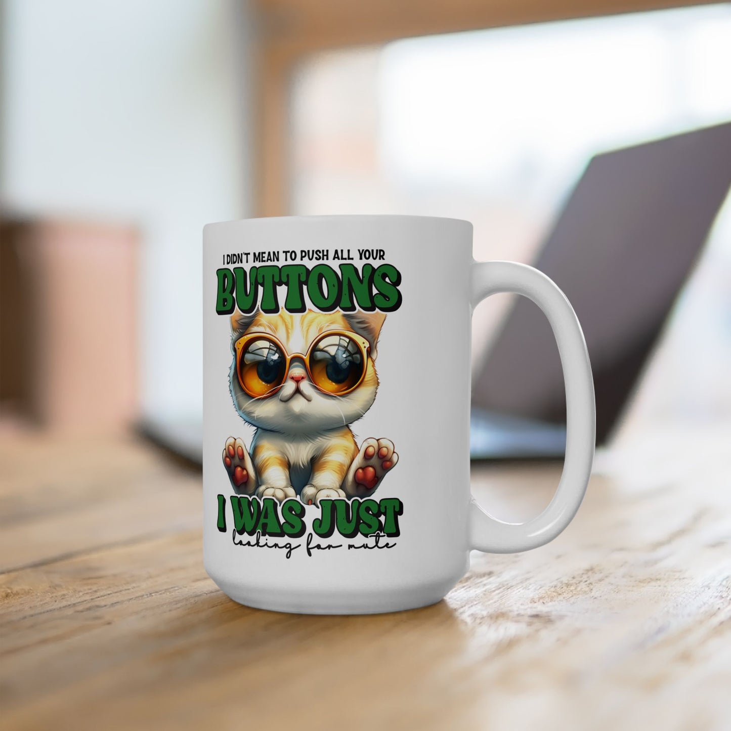 I didn't mean to push all your buttons. I was just looking for mute- Perfect Gift for Cat Lovers