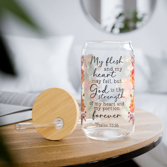 God is my Strength Floral Inspirational Sipper Glass, 16oz Inspirational Drinkware, Psalms 73:26
