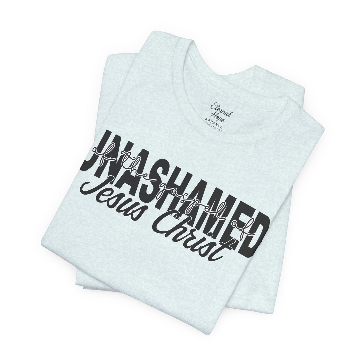 Unashamed - Jesus Christ Unisex Tee