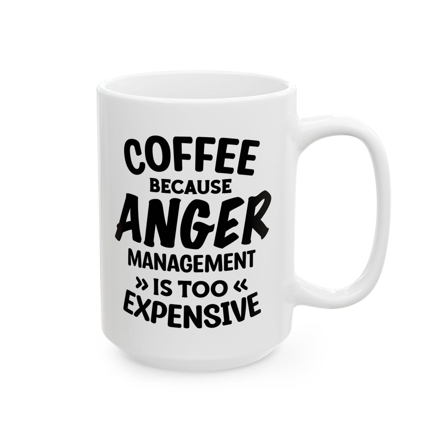 Coffee Because Anger Management Is Too Expensive