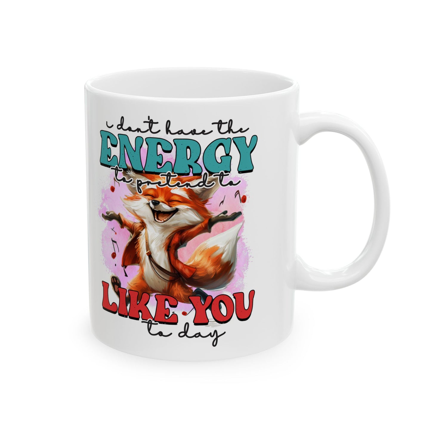 I Don't have the energy to pretend to like you today.  Coffee Cup, Cute Kitchen Decor