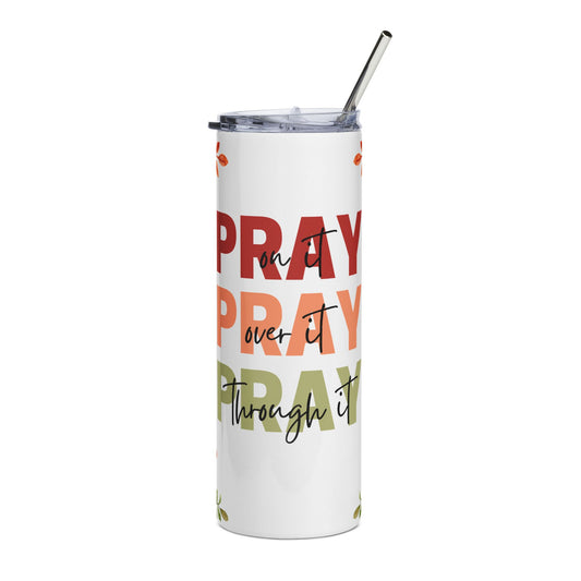 Pray on it, Pray over it, Pray through it,