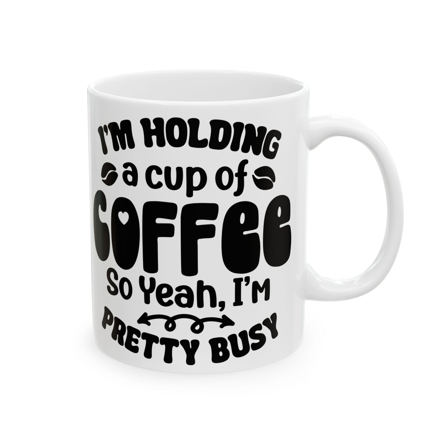 I'm Holding a Cup of Coffee, So Yeah, I'm pretty Busy!