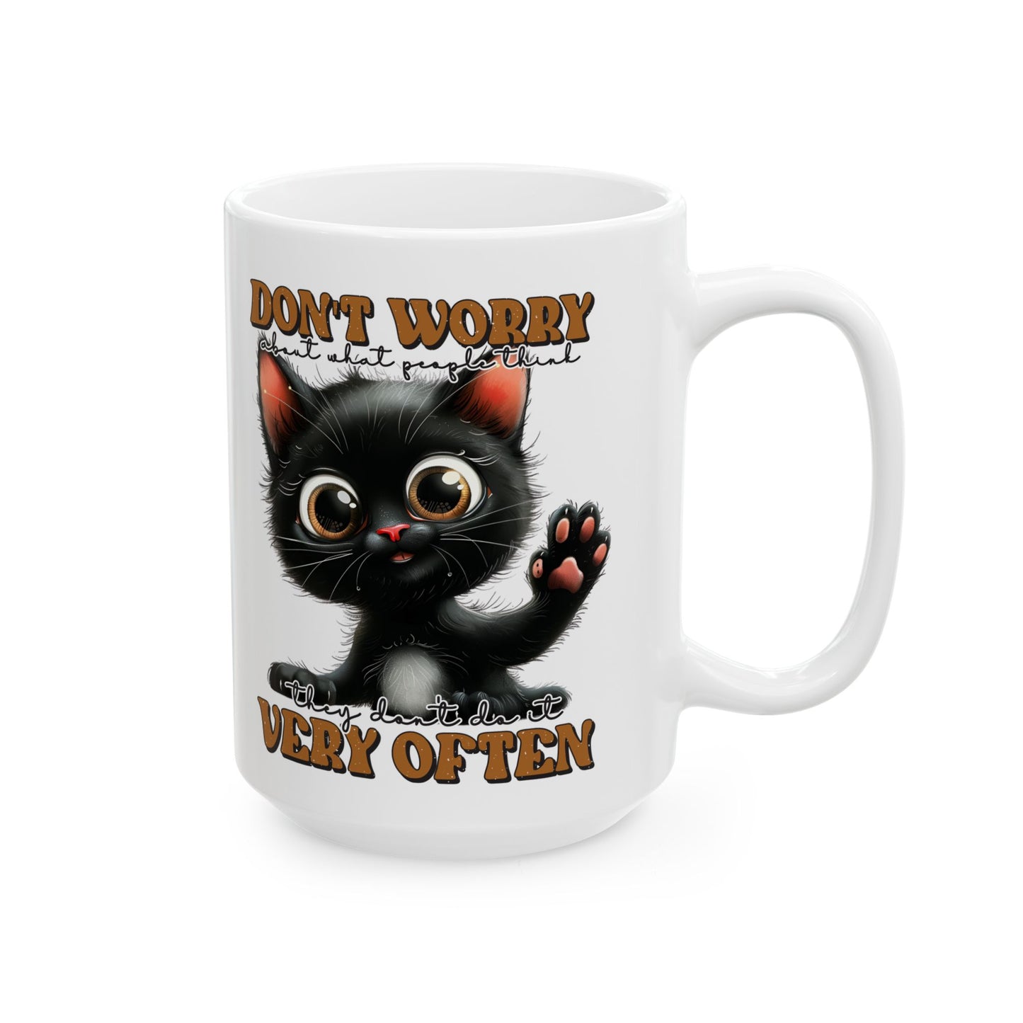 Don't worry about what people think. they don't do it very often, Cute Black Cat Humor Ceramic Coffee Cup