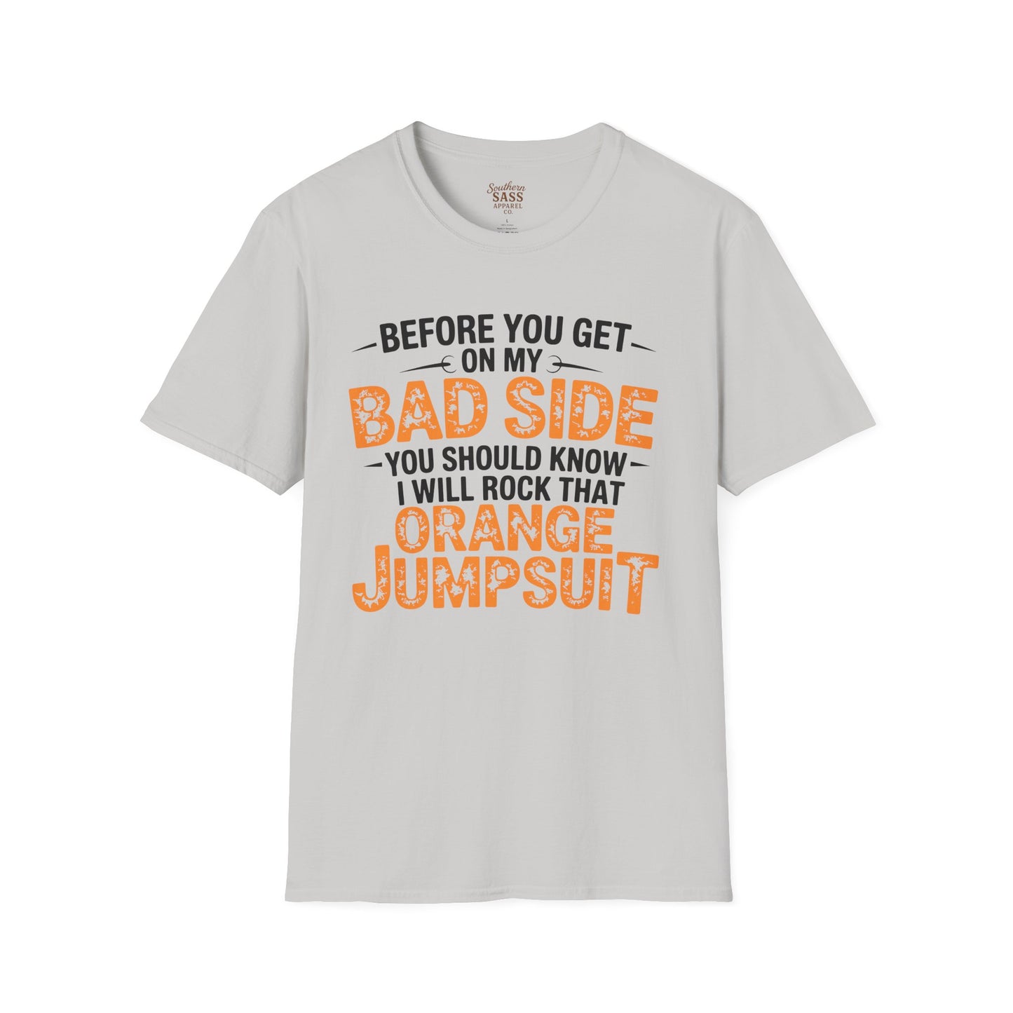 Don't get on my bad side.... I will rock that orange jump suit!