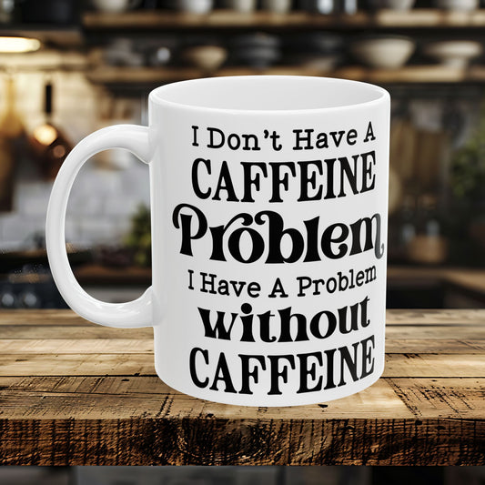 I don't have a Caffeine Problem Quote