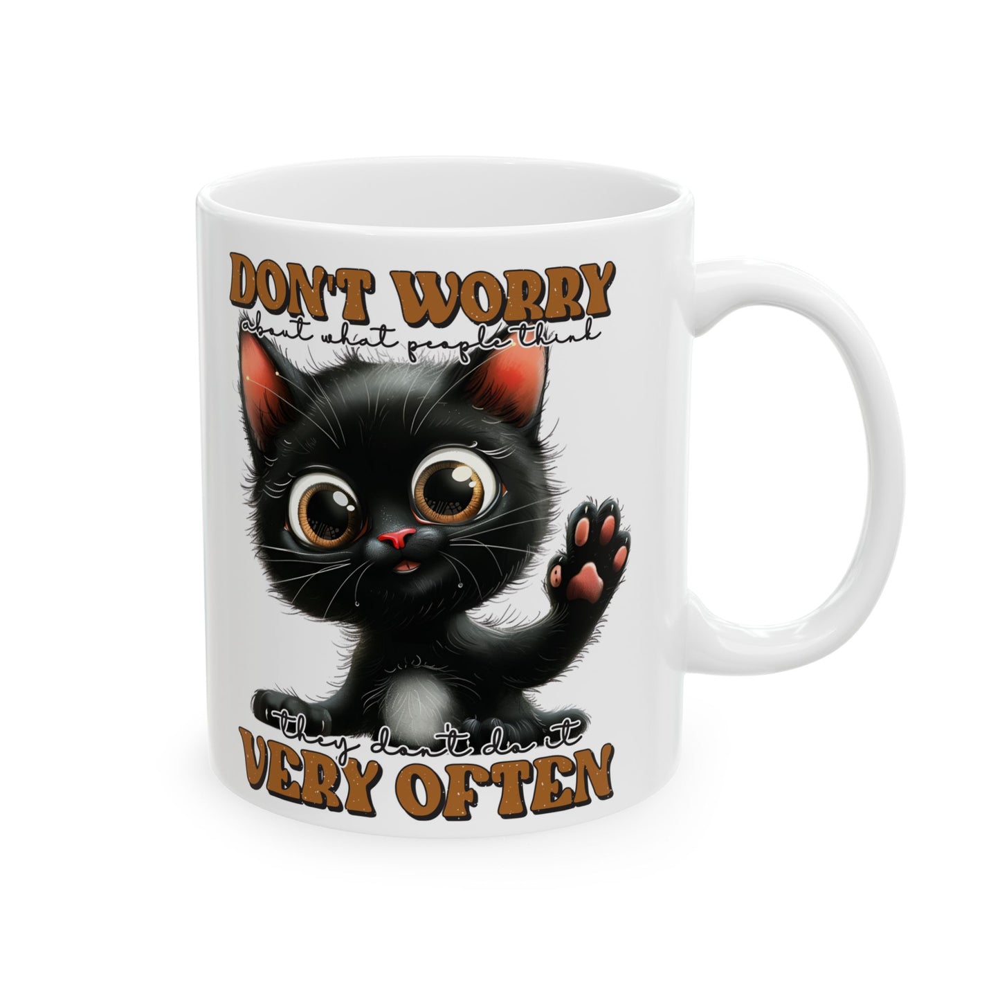 Don't worry about what people think. they don't do it very often, Cute Black Cat Humor Ceramic Coffee Cup