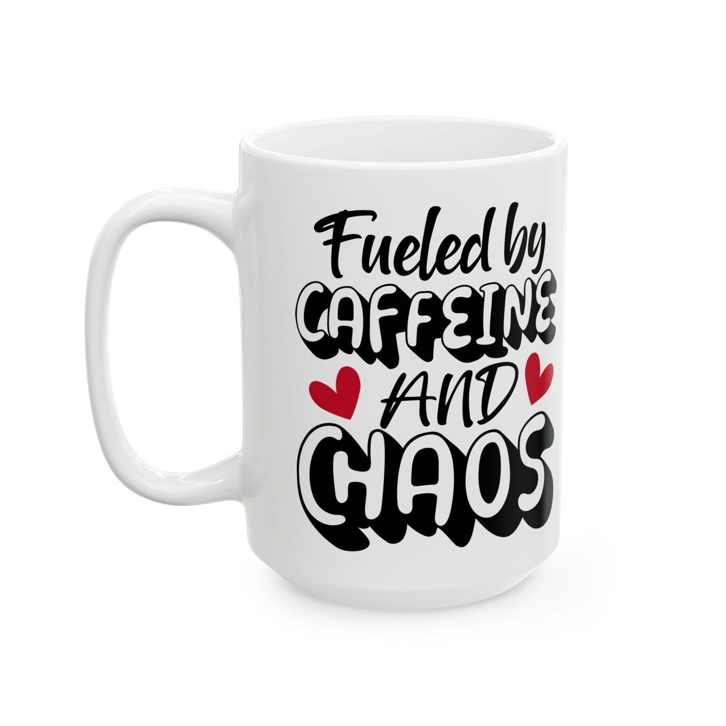 Coffee Mug - Fueled by Caffeine and Chaos, Ceramic (11oz, 15oz)