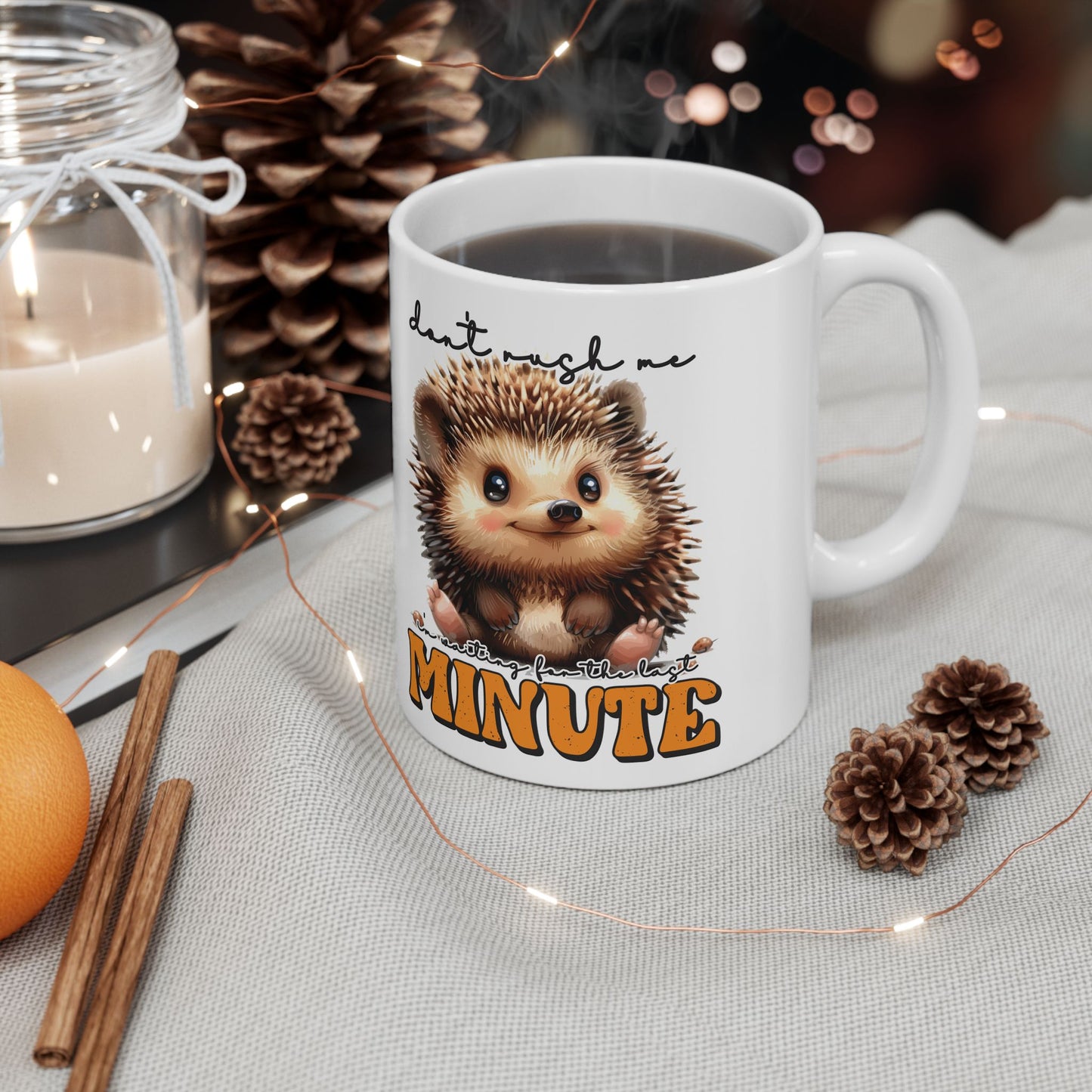 Don't rush me I'm waiting for the last minute - "Don't Rush Me" 11oz & 15oz