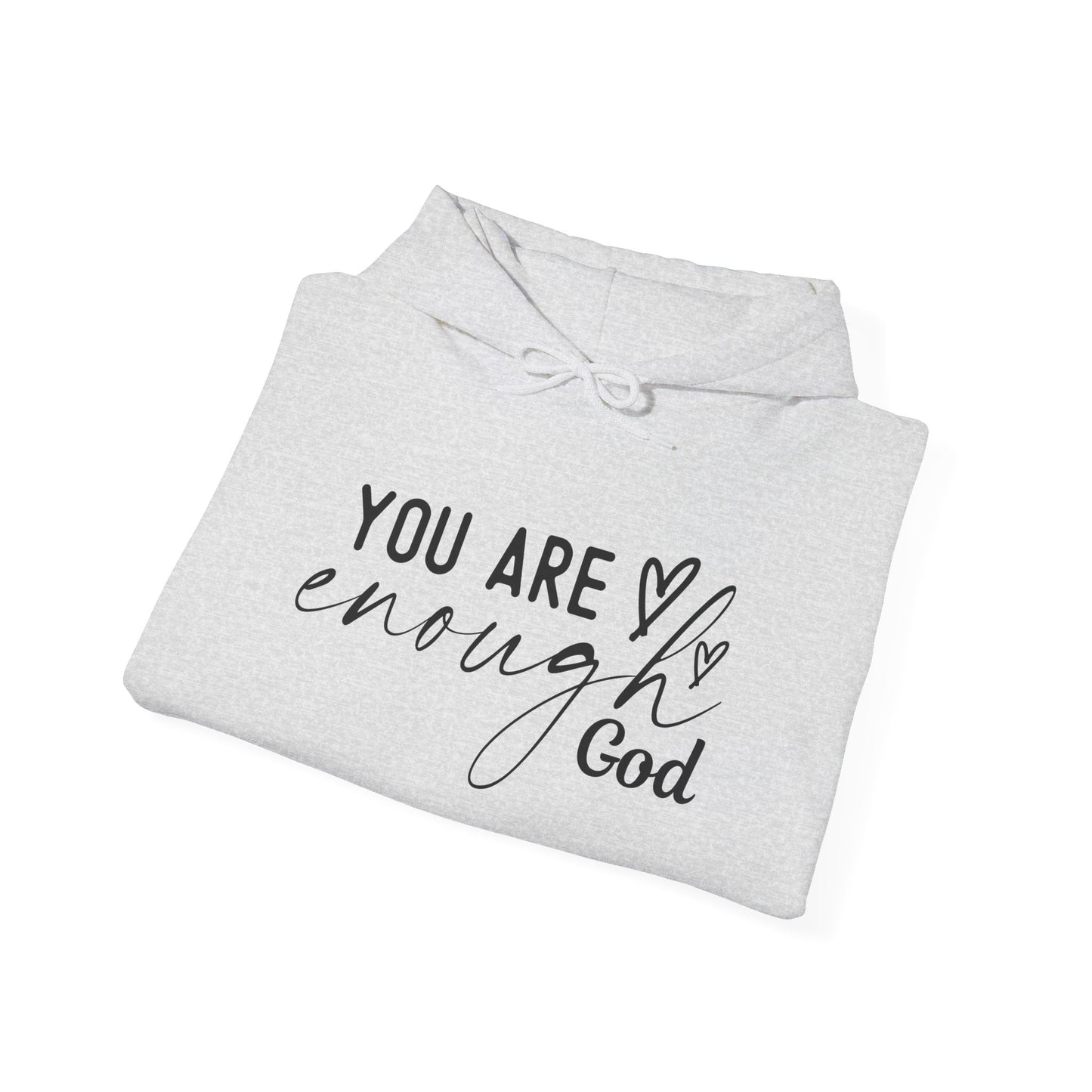 Unisex Inspirational Hoodie - You Are Enough God, Faith Sweatshirt, Christian Gift, Cozy Outfit, Spiritual Wear, Encouragement Apparel