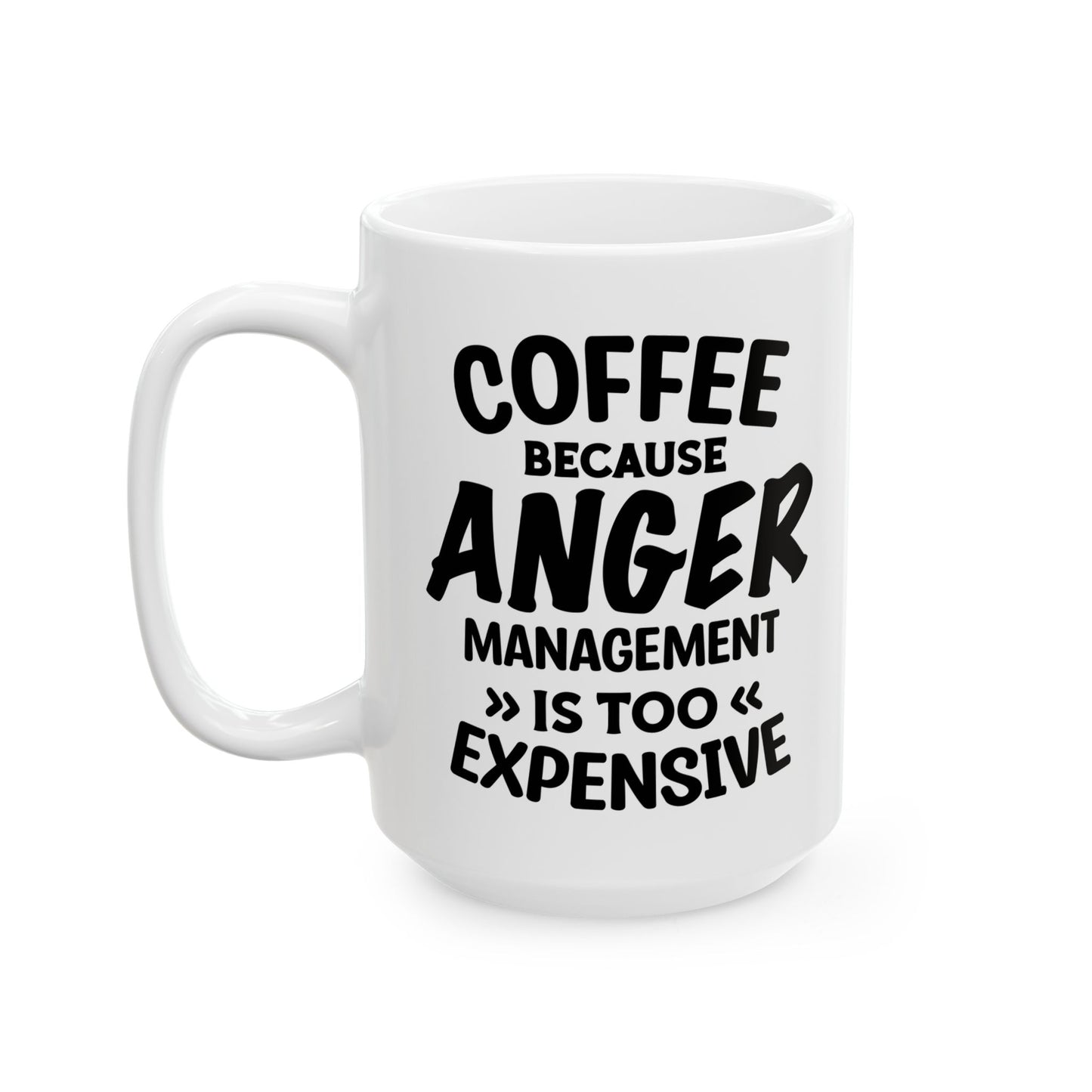 Coffee Because Anger Management Is Too Expensive