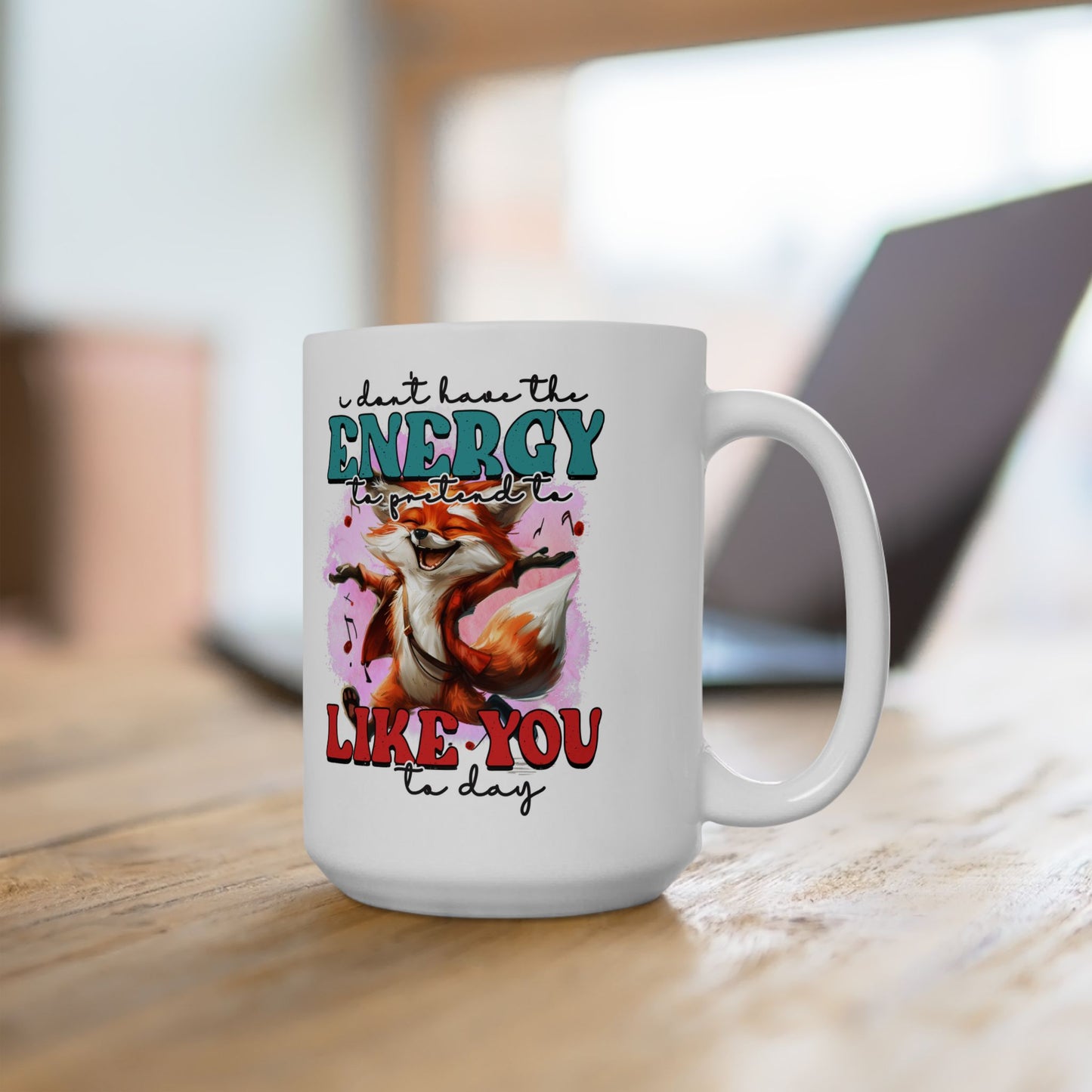 I Don't have the energy to pretend to like you today.  Coffee Cup, Cute Kitchen Decor