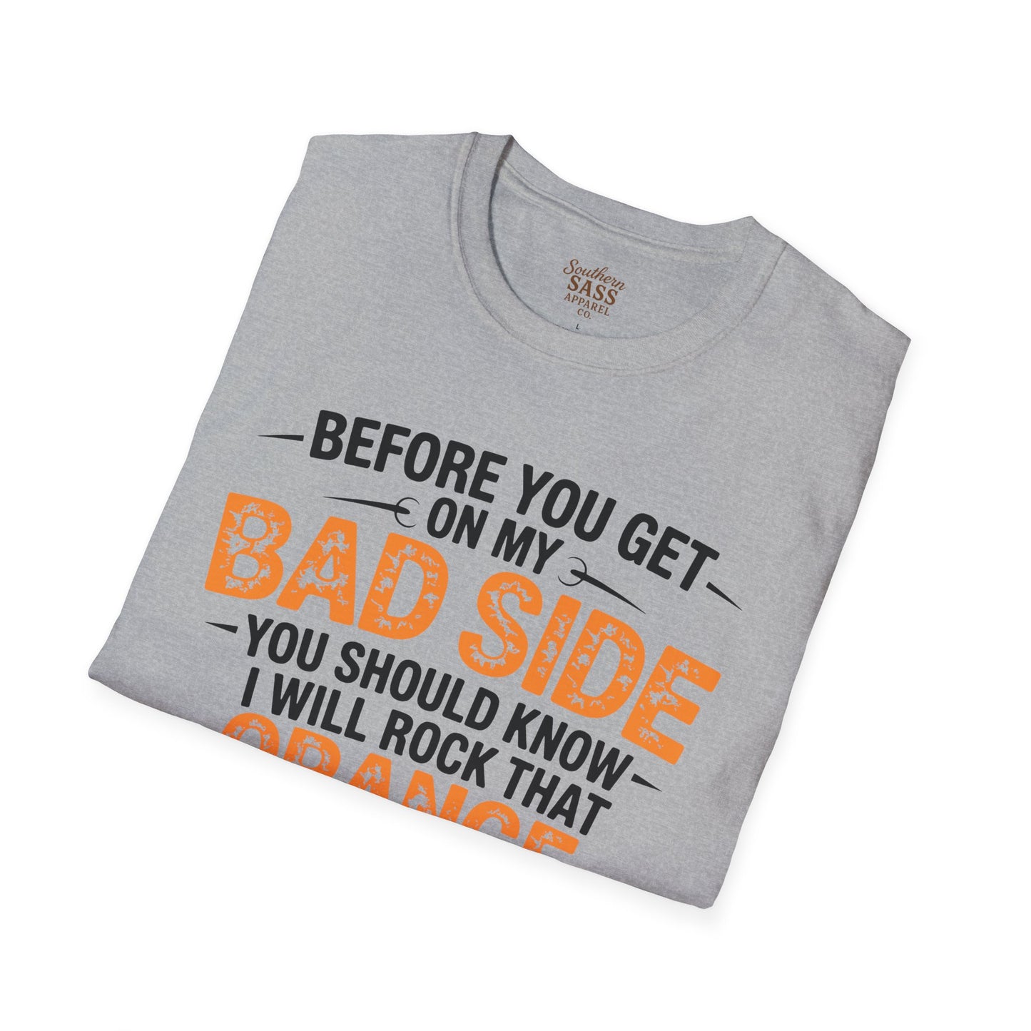 Don't get on my bad side.... I will rock that orange jump suit!
