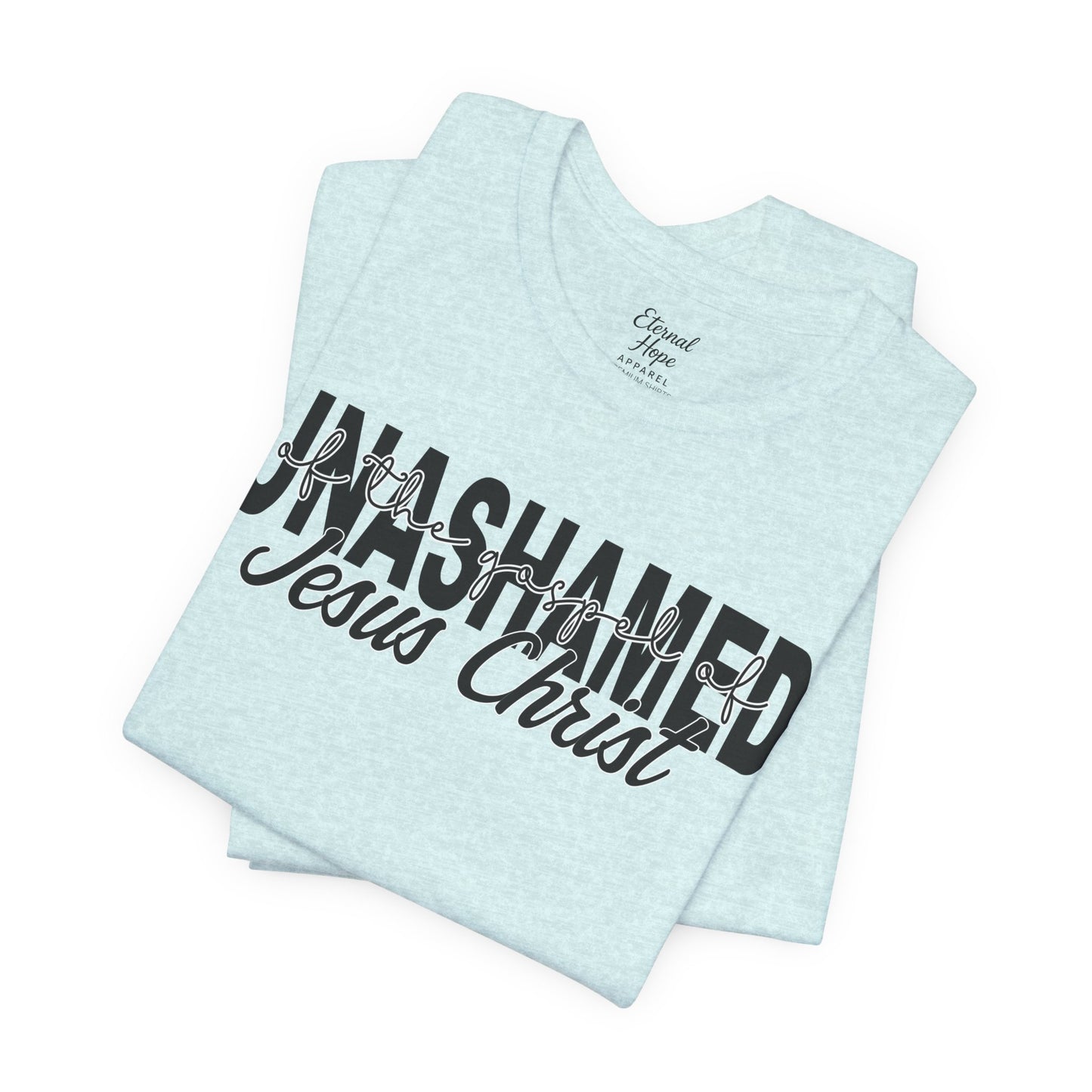 Unashamed - Jesus Christ Unisex Tee