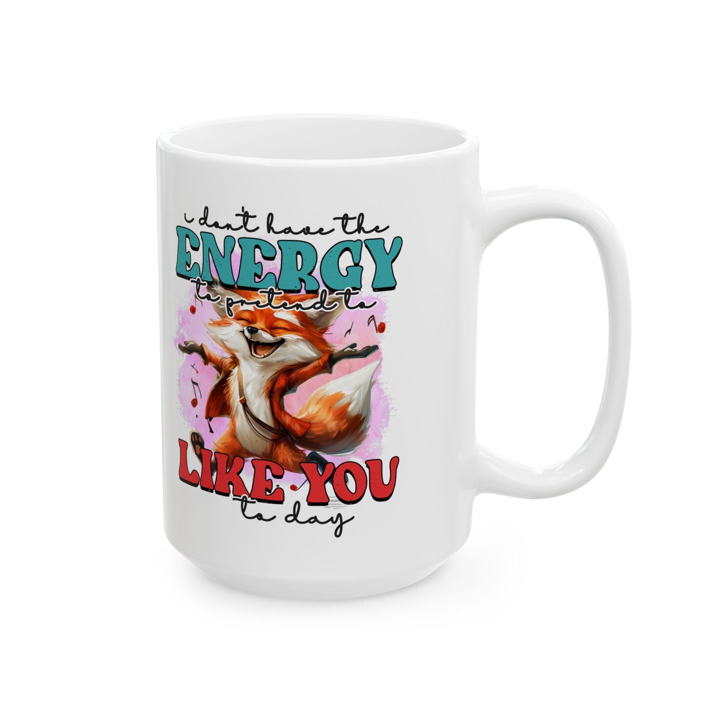 I Don't have the energy to pretend to like you today.  Coffee Cup, Cute Kitchen Decor