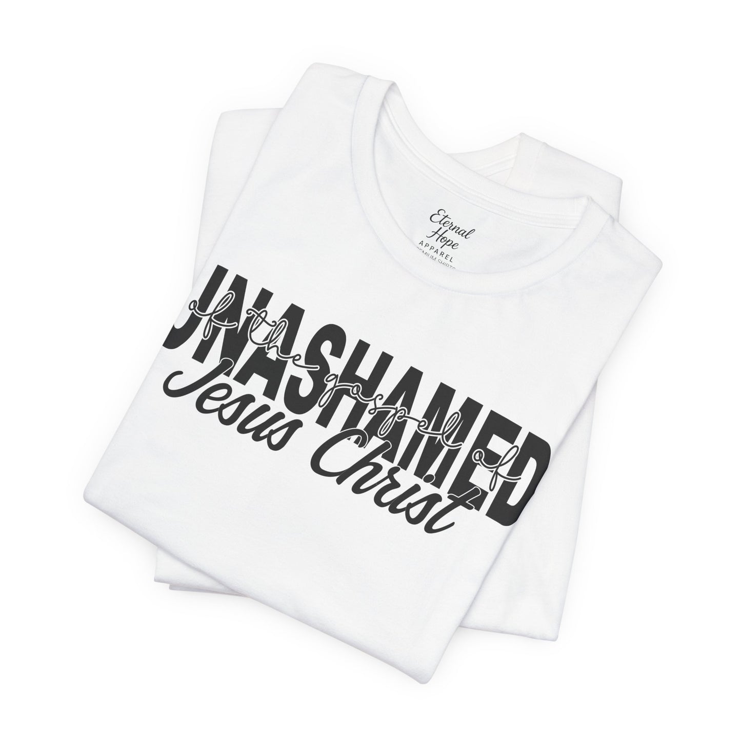 Unashamed - Jesus Christ Unisex Tee